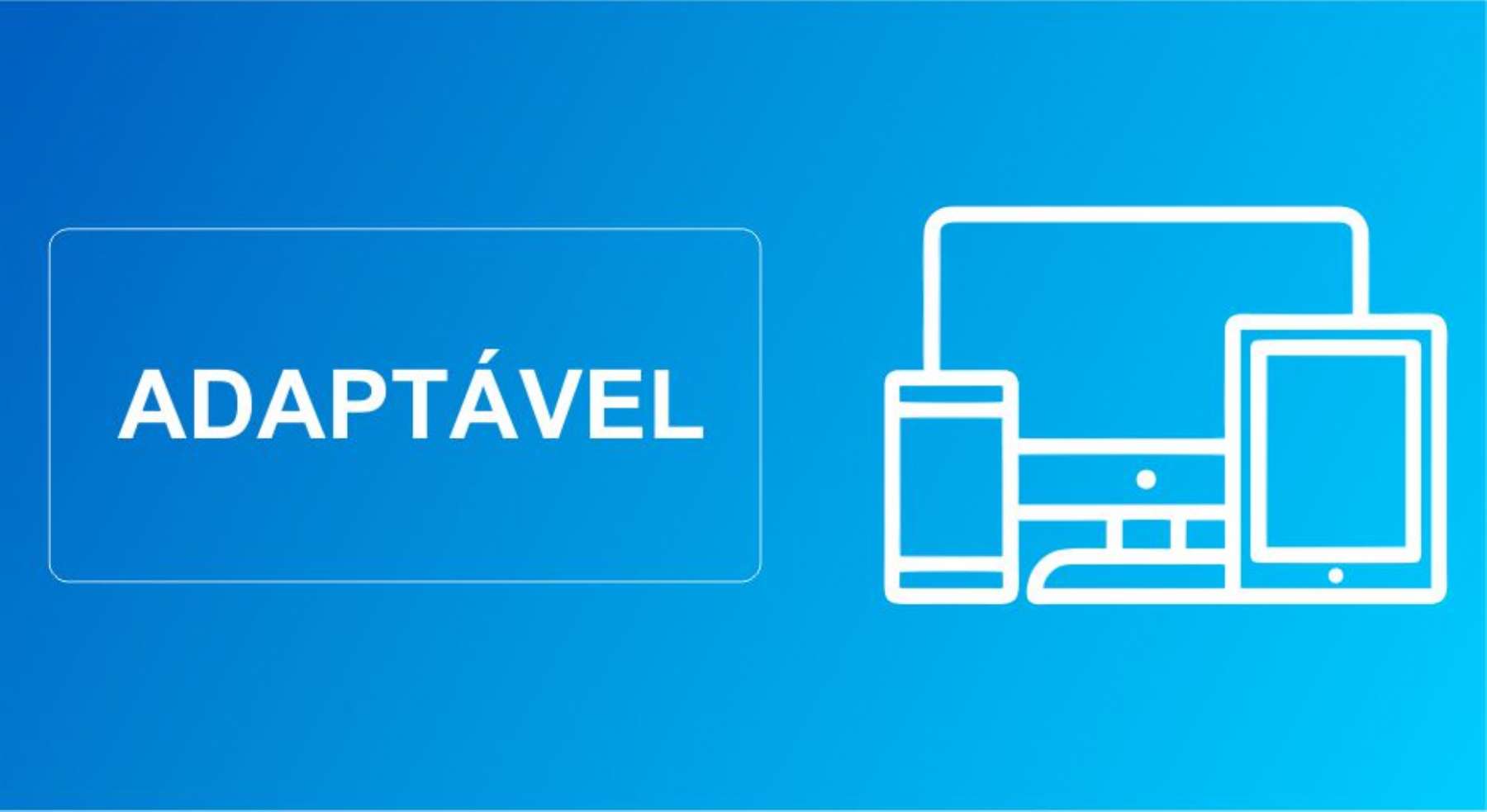 Design Totalmente Adaptado para Dispositivos Móveis